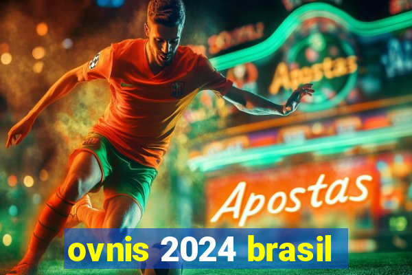 ovnis 2024 brasil